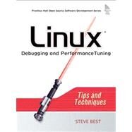 Linux Debugging and Performance Tuning Tips and Techniques by Best, Steve, 9780131492479