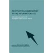 Reinventing Government in the Information Age: International Practice in IT-Enabled Public Sector Reform by Heeks,Richard;Heeks,Richard, 9780415242479