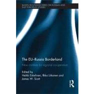 The EU-Russia Borderland: New Contexts for Regional Cooperation by Eskelinen; Heikki, 9780415552479