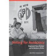 Voting for Autocracy: Hegemonic Party Survival and its Demise in Mexico by Beatriz Magaloni, 9780521862479
