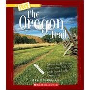 The Oregon Trail (A True Book: Westward Expansion) by Friedman, Mel, 9780531212479