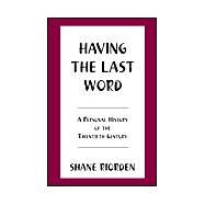 Having the Last Word : A Personal History of the Twentieth Century by RIORDEN SHANE, 9780738842479