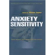 Anxiety Sensitivity: theory, Research, and Treatment of the Fear of Anxiety by Taylor,Steven;Taylor,Steven, 9781138012479