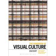 The Handbook of Visual Culture by Heywood, Ian; Sandywell, Barry, 9781350012479
