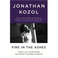 Fire in the Ashes by KOZOL, JONATHAN, 9781400052479