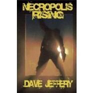 Necropolis Rising by Jeffery, Dave, 9781453832479