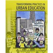 Transforming Practices in Urban Educaton by De Latorre, William; Hughes, Jacqueline; Montano, Theresa, 9781465262479