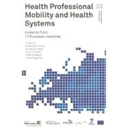 Health Professional Mobility and Health Systems : Evidence from 17 European Countries by Wismar, Matthias, 9789289002479