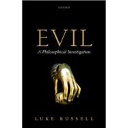 Evil A Philosophical Investigation by Russell, Luke, 9780198712480
