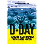 D-Day: The World War II Invasion that Changed History (Scholastic Focus) by Hopkinson, Deborah, 9780545682480