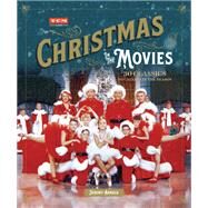 Christmas in the Movies 30 Classics to Celebrate the Season by Unknown, 9780762492480