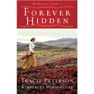 Forever Hidden by Peterson, Tracie; Woodhouse, Kimberley, 9780764232480