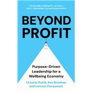 Beyond Profit Purpose-Driven Leadership for a Wellbeing Economy by Renshaw, Ben; Hurth, Dr. Victoria; Fioramonti, Professor Lorenzo, 9781399822480