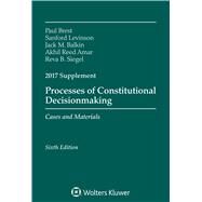 Processes of Constitutional Decisionmaking: Sixth Edition, 2017 Supplement (Supplements) by Brest, Paul; Levinson, Sanford; Balkin, Jack M.; Amar, Akhil Reed; Siegel, Reva B., 9781454882480