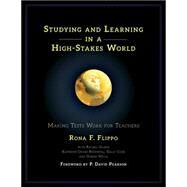 Studying and Learning in a High-Stakes World Making Tests Work for Teachers by Flippo, Rona F.; Gaines, Rachel; Crane Rockwell, Kathrine; Cook, Kelly; Melia, Donna; Pearson, P. David, 9781475812480