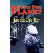 Police Your Planet by Ray, Lester Del, 9781604502480