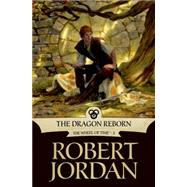 The Dragon Reborn Book Three of 'The Wheel of Time' by Jordan, Robert, 9780312852481