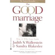 Good Marriage : How and Why Love Lasts by Wallerstein, Judith S.; Blkeslee, Sandra, 9780446672481