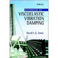 Handbook of Viscoelastic Vibration Damping by Jones, David I. G., 9780471492481