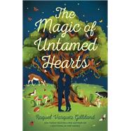 The Magic of Untamed Hearts by Raquel Vasquez Gilliland, 9780593952481