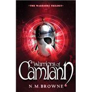 Warriors of Camlann by Browne, N. M., 9780747562481