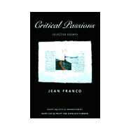 Critical Passions by Franco, Jean; Pratt, Mary Louise; Newman, Kathleen E.; Fish, Stanley Eugene, 9780822322481