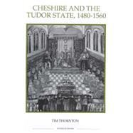 Cheshire and the Tudor State 1480-1560 by Thornton, Tim, 9780861932481