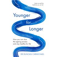 Younger for Longer by Dr Duncan Carmichael, 9781472142481
