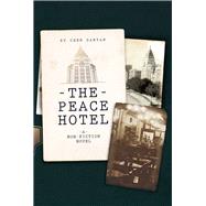 Peace Hotel A Non-Fiction Novel by Chen, Danyan, 9781602202481