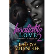 Insatiable Love 2 When Broken Hearts Collide by Chandler, Latoya, 9781645562481