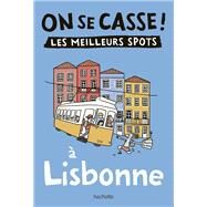 On se casse ! Les meilleurs spots  Lisbonne by Collectif, 9782017872481