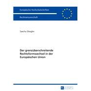 Der Grenzberschreitende Rechtsformwechsel in Der Europischen Union by Stiegler, Sascha, 9783631642481