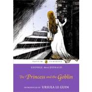 The Princess and the Goblin by MacDonald, George; Le Guin, Ursula K., 9780141332482