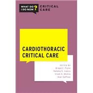 Cardiothoracic Critical Care by Flynn, Brigid; Ivascu, Natalia S.; Moitra, Vivek K.; Gaffney, Alan; Flynn, Brigid, 9780190082482