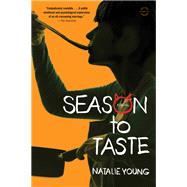 Season to Taste A Novel by Young, Natalie, 9780316282482