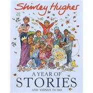 A Year of Stories and Things to Do by Hughes, Shirley, 9780370332482