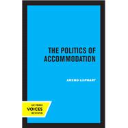 The Politics of Accommodation by Arend Lijphart, 9780520362482