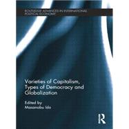 Varieties of Capitalism, Types of Democracy and Globalization by Ido; Masanobu, 9781138812482