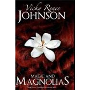 Magic and Magnolias by Johnson, Vicky Renee, 9781461172482