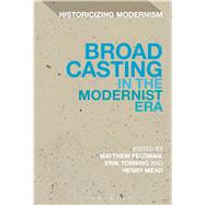 Broadcasting in the Modernist Era by Feldman, Matthew; Mead, Henry; Tonning, Erik, 9781472512482
