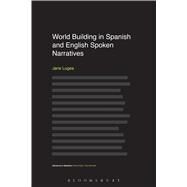 World Building in Spanish and English Spoken Narratives by Lugea, Jane Z. R.; McIntyre, Dan, 9781474282482