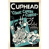 Cuphead Volume 1: Comic Capers & Curios by Keller, Zack; Dickinson, Shawn; Luu, Kristina, 9781506712482