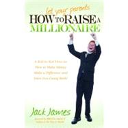 How to Let Your Parents Raise a Millionaire by James, Jack; Coffey, Kevin; Tracy, Brian, 9781614482482
