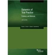 Dynamics of Trial Practice, Problems and Materials by Carlson, Ronald L.; Imwinkelried, Edward J., 9781647082482