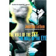 The Wall of the Sky, the Wall of the Eye by Lethem, Jonathan, 9780156032483