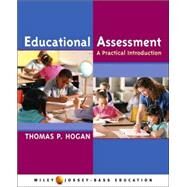 Educational Assessment A Practical Introduction by Hogan, Thomas P., 9780471472483