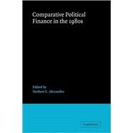 Comparative Political Finance in the 1980s by Edited by Herbert E. Alexander , With Joel Federman, 9780521102483