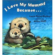 Quiero a mi Mama Porque (I Love my Mommy Because Eng/Span ed) by Gaylord, Laurel Porter (Author); Wolff, Ashley (Illustrator), 9780525472483