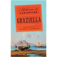 Graziella by Lamartine, Alphonse de; Mackenzie, Raymond N., 9781517902483