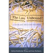 Law Unbound!: A Richard Delgado Reader by Delgado,Richard, 9781594512483